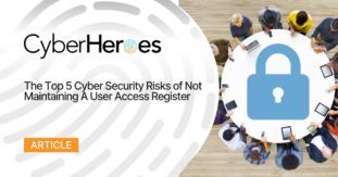 The Top 5 Cybersecurity Risks Associated With Neglecting User Access Registers